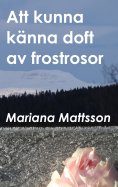 ebook: Att kunna känna doft av frostrosor