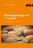 ebook: Vårt dagliga bröd giv oss ... i morgon?