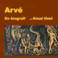 ebook: Arvé. En biografi