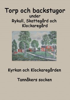 eBook: Torp o backstugor under Rykull, Skattegård och Klockaregård