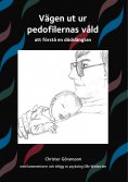 eBook: Vägen ut ur pedofilernas våld