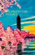 eBook: THE DREAM CAME TRUE BUT.......