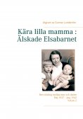 eBook: Kära lilla mamma : Älskade Elsabarnet Vol. 2