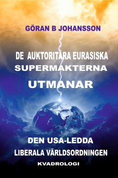 eBook: De Auktoritära Eurasiska Supermakterna utmanar den USA-ledda Liberala Världsordningen