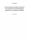 eBook: Concerning the weakest coherent formalization of methodological skepticism as a Bayesian updater