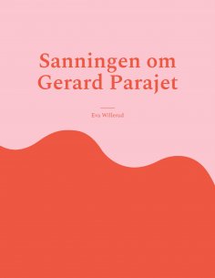eBook: Sanningen om Gerard Parajet