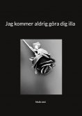 eBook: Jag kommer aldrig göra dig illa