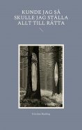 ebook: Kunde jag så skulle jag ställa allt till rätta