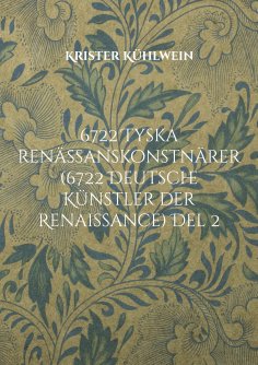 eBook: 6722 Tyska renässanskonstnärer (6722 Deutsche Künstler der Renaissance) Del 2