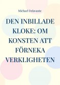 eBook: Den inbillade kloke: Om konsten att förneka verkligheten