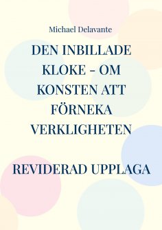 eBook: Den inbillade kloke - Om konsten att förneka verkligheten