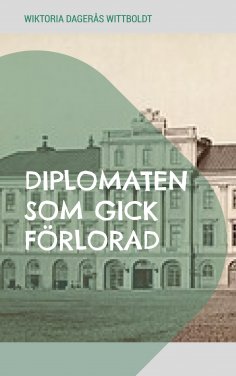eBook: Diplomaten som gick förlorad