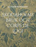 eBook: Skogaholms Bruk och Corps de Logi