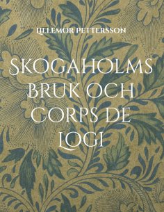 eBook: Skogaholms Bruk och Corps de Logi