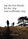 eBook: Jag ska inte blunda för det i dig som trollbinder mig