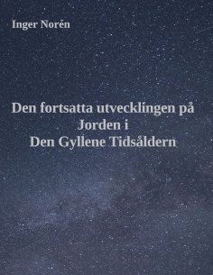 eBook: Den fortsatta utvecklingen på Jorden i Den Gyllene Tidsåldern
