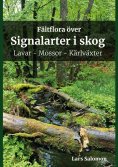 eBook: Fältflora över signalarter i skog - lavar, mossor, kärlväxter