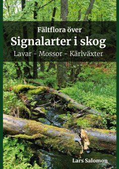 eBook: Fältflora över signalarter i skog - lavar, mossor, kärlväxter