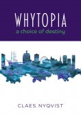 eBook: Whytopia - a Choice of Destiny?