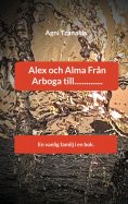 eBook: Alex och Alma Från Arboga till..............
