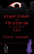 eBook: Algoritmen som förstörde Eric Fullertons liv