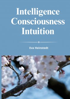 eBook: INTELLIGENCE CONSCIOUSNESS INTUITION