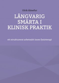 eBook: Långvarig smärta i klinisk praktik - ett strukturerat arbetssätt inom fysioterapi
