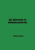 eBook: Så räddade vi mänskligheten
