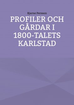 eBook: Profiler och gårdar i 1800-talets Karlstad