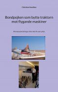 eBook: Bondpojken som bytte traktorn mot flygande maskiner