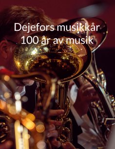 eBook: Dejefors musikkår 100 år av musik