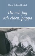 ebook: Du och jag och elden, pappa
