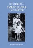 ebook: Hyllning till Emmy Elvira - min farmor