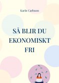 ebook: Så blir du ekonomiskt fri