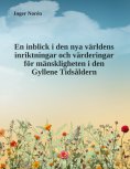 eBook: En inblick i den nya världens inriktningar och värderingar för mänskligheten i den Gyllene Tidsålder