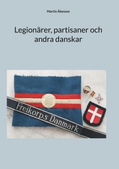 eBook: Legionärer, partisaner och andra danskar