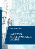 eBook: Vart tog äldreomsorgen vägen?