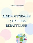 eBook: Alvdrottningen + 5 härliga berättelser