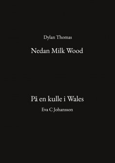 eBook: Nedan Milk Wood och På en kulle i Wales