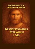 ebook: NEANDERTALARNAS ÅTERKOMST I OSS