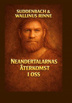 ebook: NEANDERTALARNAS ÅTERKOMST I OSS