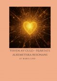 eBook: Väven av Guld, Hjärtats Alkemiska Resonans