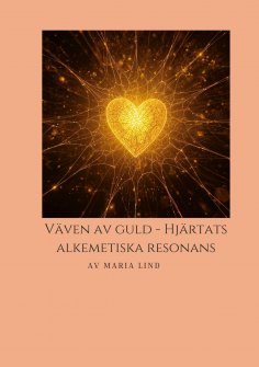 eBook: Väven av Guld, Hjärtats Alkemiska Resonans