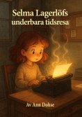 ebook: Selma Lagerlöfs underbara tidsresa