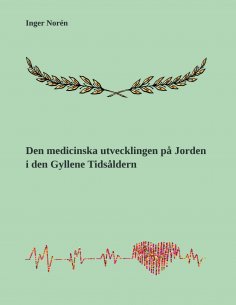 eBook: Den medicinska utvecklingen på Jorden i den Gyllene Tidsåldern