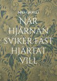 ebook: När hjärnan sviker fast hjärtat vill