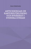 ebook: Anteckningar om kantorsutbildning och byråkrati i Svenska kyrkan
