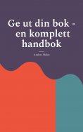 eBook: Ge ut din bok - en komplett handbok