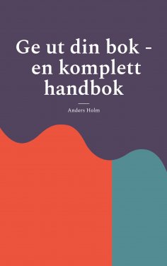 eBook: Ge ut din bok - en komplett handbok