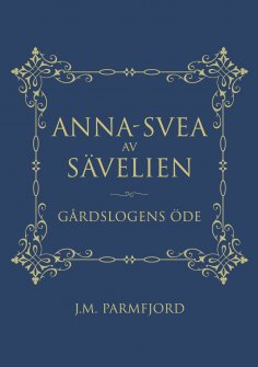 ebook: Anna-Svea av Sävelien: Gårdslogens öde